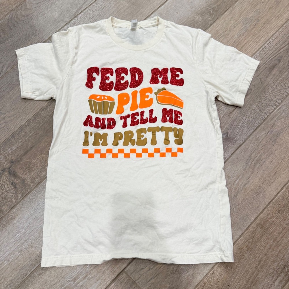 Bella Canvas Feed Me Pie And Tell Me Im Pretty Graphic Tee Cream Medium